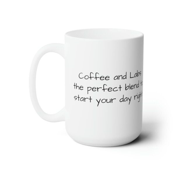 "Coffee and Labs"  15oz. Coffee Mug